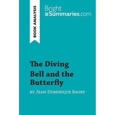 The Diving Bell and the Butterfly by Jean-Dominique Bauby (Book Analysis), Taschenbuch von Bright Summaries, BrightSummaries.com, 978-2-8062-8430-3