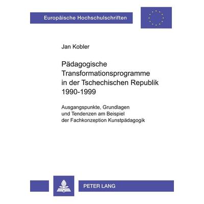 Pädagogische Transformationsprogramme in der Tschechischen Republik 1990-1999, Taschenbuch von Jan Kobler, Peter Lang GmbH, Internationaler Verlag der