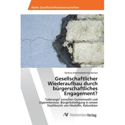 Gesellschaftlicher Wiederaufbau durch bürgerschaftliches Engagement?, Taschenbuch von Kirstine Schimmelpfennig Hansen, AV Akademikerverlag,
