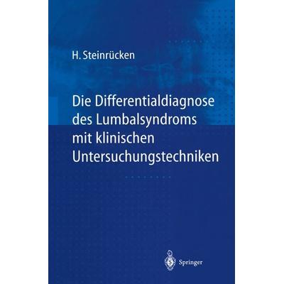 Die Differentialdiagnose des Lumbalsyndroms mit klinischen Untersuchungstechniken, Taschenbuch von Heiner Steinrücken, Springer Berlin,
