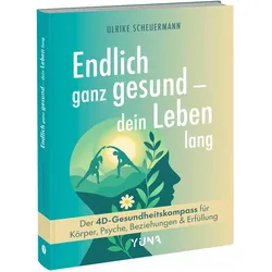 Endlich ganz gesund – dein Leben lang, Ratgeber von Ulrike Scheuermann