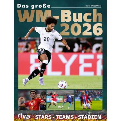 Das große WM-Buch 2026, Gebundene Ausgabe von Kevin Wieschhues, Riva, 978-3-7423-0540-4
