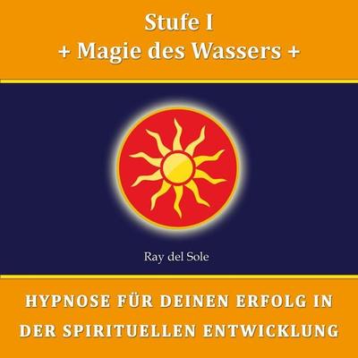 Stufe I Magie des Wassers - Falco Wisskirchen, Audio, 4061707385186