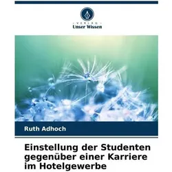 Einstellung der Studenten gegenüber einer Karriere im Hotelgewerbe, Ratgeber von Ruth Adhoch