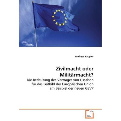 Kappler Andreas: Zivilmacht oder Militärmacht?, Taschenbuch von Andreas Kappler, VDM, 978-3-639-09307-0