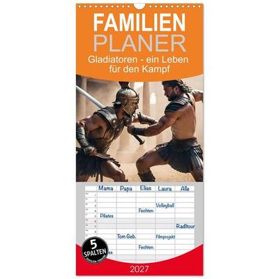 Familienplaner 2027 - Gladiatoren - ein Leben für den Kampf mit 5 Spalten (Wandkalender, 21 x 45 cm) CALVENDO