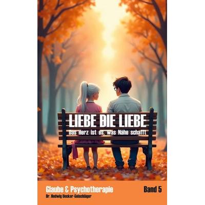 Liebe die Liebe, Taschenbuch von Hedwig Uecker-Geischläger, BoD – Books on Demand, 978-3-7693-7847-4