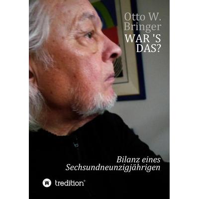 War ’s das?, Gebundene Ausgabe von Otto W. Bringer, Tredition, 978-3-384-31773-5
