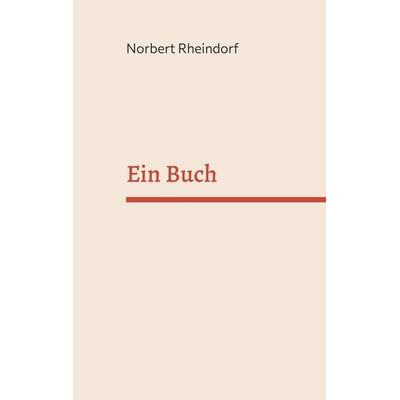 Ein Buch, Taschenbuch von Norbert Rheindorf, BoD – Books on Demand, 978-3-696-71268-6