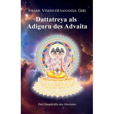 Dattatreya als Adiguru des Advaita, Taschenbuch von Swami Vishnudevananda Giri, Tredition, 978-3-347-97813-3