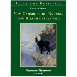 Von der Gams die Krucken - Vom Hirsch das Geweih, Belletristik von Konrad Esterl