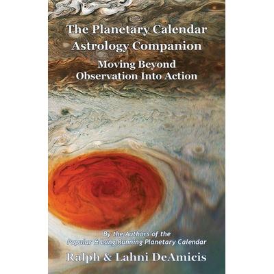 The Planetary Calendar Astrology Companion, Taschenbuch von Ralph Deamicis,Lahni Deamicis, Cuore Libre Publishing, 978-1-931163-68-2