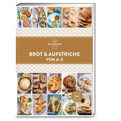 Brot und Aufstriche von A-Z, Gebundene Ausgabe von , Dr. Oetker - ein Verlag der Edel Verlagsgruppe, 978-3-7670-1673-6