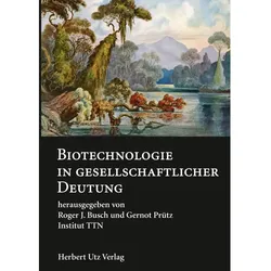 Biotechnologie in gesellschaftlicher Deutung, Fachbücher von Roger J. Busch, Gernot Prütz