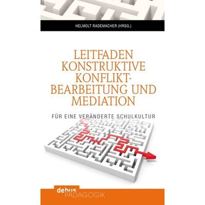 Leitfaden konstruktive Konfliktbearbeitung und Mediation, Taschenbuch von , Debus Pädagogik, 978-3-95414-012-1
