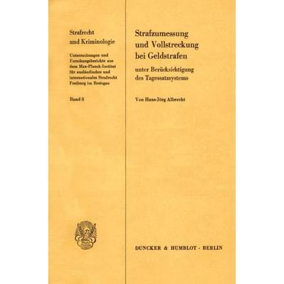 Strafzumessung und Vollstreckung bei Geldstrafen unter Berücksichtigung des Tagessatzsystems., Taschenbuch von Hans-Jörg Albrecht, Duncker & Humblot,