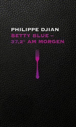 Philippe Djian - Betty Blue - 37,2 Grad am Morgen, BILD Skandal Edition: 37,2° am Morgen - Preis vom 09.10.2026 07:28:09 h