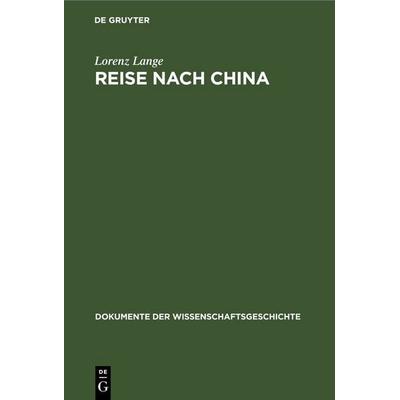 Reise nach China, Gebundene Ausgabe von Lorenz Lange, De Gruyter, 978-3-11-247339-9