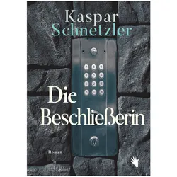 Die Beschliesserin, Belletristik von Kaspar Schnetzler