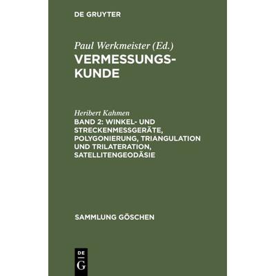 Winkel- und Streckenmeßgeräte, Polygonierung, Triangulation und Trilateration, Satellitengeodäsie, Gebundene Ausgabe von Heribert Kahmen, De Gruyter,