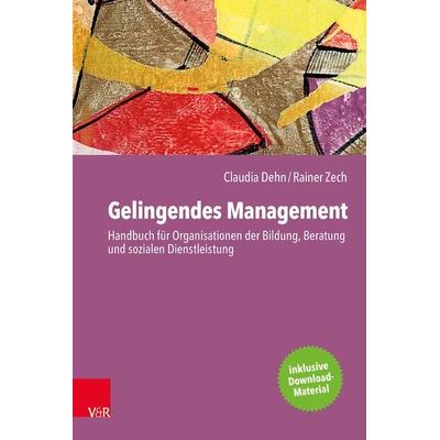 Gelingendes Management, Taschenbuch von Claudia Dehn,Rainer Zech, Vandenhoeck + Ruprecht, 978-3-525-40702-8