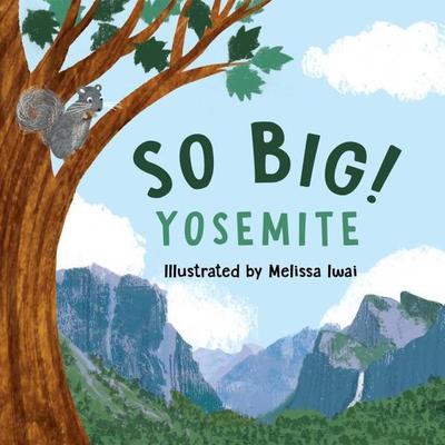 So Big! Yosemite, Gebundene Ausgabe von Melissa Iwai, Yosemite Conservancy, 978-1-930238-77-0