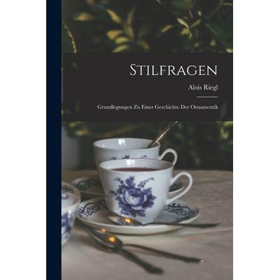 Stilfragen, Taschenbuch von Alois Riegl, Legare Street Press, 978-1-01-552253-4