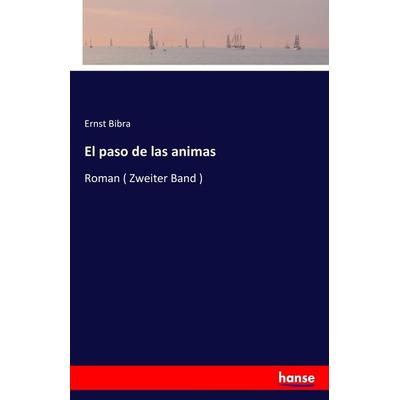 El paso de las animas, Taschenbuch von Ernst Bibra, Hansebooks, 978-3-7411-1878-4