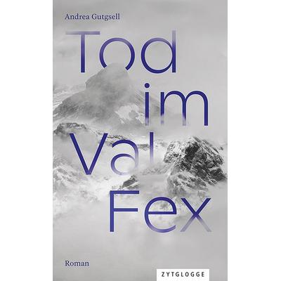 Tod im Val Fex, Taschenbuch von Andrea Gutgsell, Zytglogge, 978-3-7296-5133-3