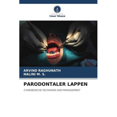 PARODONTALER LAPPEN, Taschenbuch von Arvind Raghunath,Nalini M. S., Verlag Unser Wissen, 978-620-5-66127-7