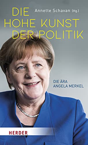 Annette Schavan - Die hohe Kunst der Politik: Die Ära Angela Merkel - Preis vom 13.10.2026 11:25:28 h