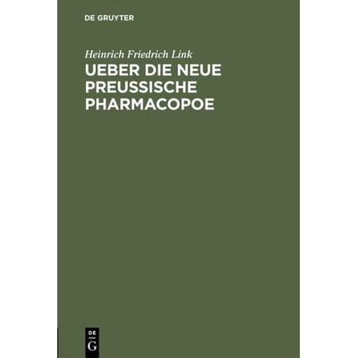 Ueber die neue preußische Pharmacopoe, Gebundene Ausgabe von H. F. Link, De Gruyter, 978-3-11-112529-9