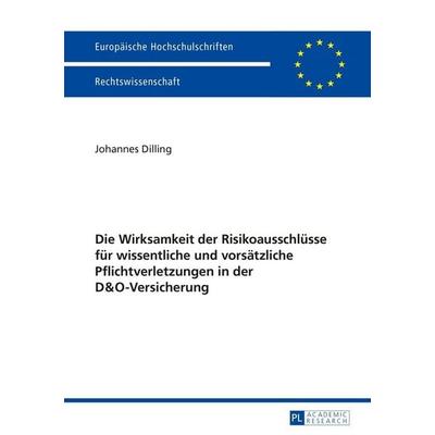 Die Wirksamkeit der Risikoausschlüsse für wissentliche und vorsätzliche Pflichtverletzungen in der D&O-Versicherung, Taschenbuch von Johannes Dilling,