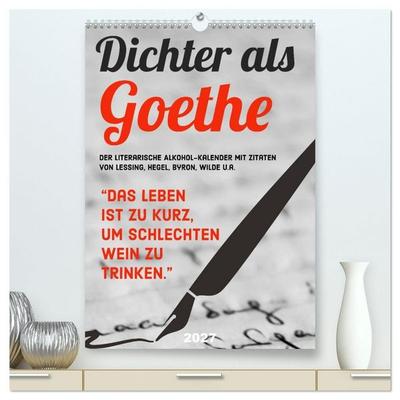 Dichter als Goethe - Der literarische Alkohol-Kalender (hochwertiger Premium Wandkalender 2027 DIN A2 hoch), Kunstdruck in Hochglanz