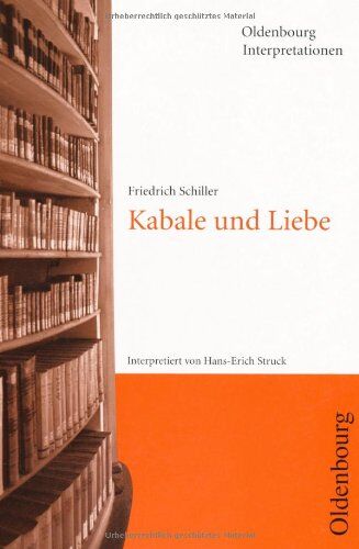 Hans-Erich Struck - Oldenbourg Interpretationen, Bd.44, Kabale und Liebe - Preis vom 09.10.2026 07:28:09 h