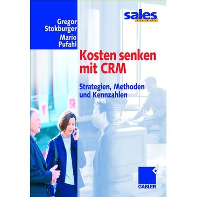 Kosten senken mit CRM, Taschenbuch von Gregor Stokburger,Mario Pufahl, Betriebswirtschaftlicher Verlag Gabler, 978-3-322-86707-0