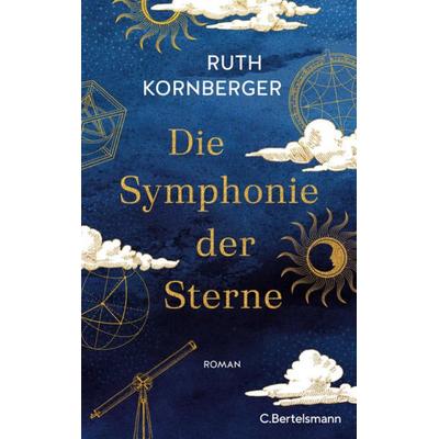 Die Symphonie der Sterne, Gebundene Ausgabe von Ruth Kornberger, C.Bertelsmann