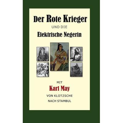 Der Rote Krieger oder Die Elektrische Negerin, Taschenbuch von Arnd Bentlin, BoD – Books on Demand, 978-3-8391-1840-5