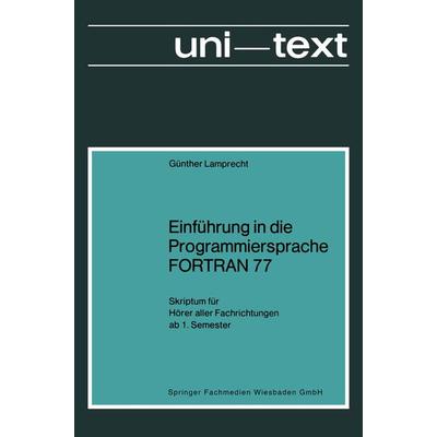 Einführung in die Programmiersprache FORTRAN 77, Taschenbuch von Günther Lamprecht, Vieweg & Teubner, 978-3-528-03345-3