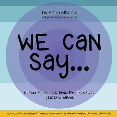 We Can Say..., Taschenbuch von Anne Mitchell, Anne Mitchell, 978-1-73744-384-1