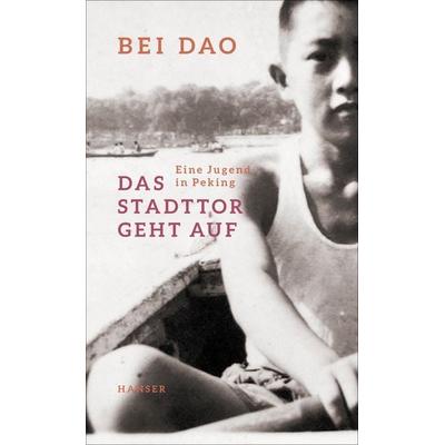 Das Stadttor geht auf, Gebundene Ausgabe von Bei Dao, Carl Hanser, 978-3-446-27072-5