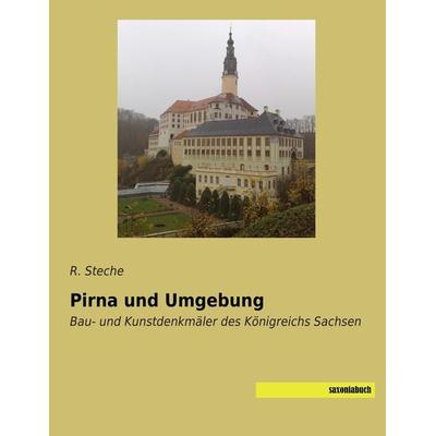Pirna und Umgebung, Taschenbuch von R. Steche, Saxoniabuch.de, 978-3-95770-159-6