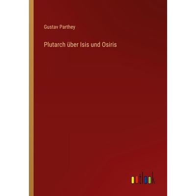 Plutarch über Isis und Osiris, Taschenbuch von Gustav Parthey, Outlook, 978-3-368-50386-4