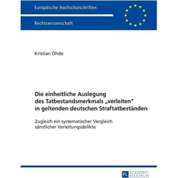 Die einheitliche Auslegung des Tatbestandsmerkmals 'verleiten' in geltenden deutschen Straftatbestän, Fachbücher von Kristian Ohde