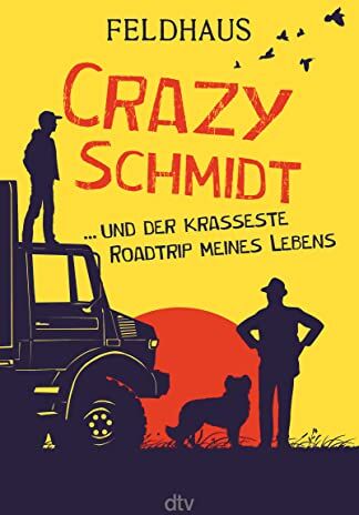 Hans-Jürgen Feldhaus - Crazy Schmidt … und der krasseste Roadtrip meines Lebens: Furiose Roadstory über eine Gruppe sympathischer Ausreißer - Preis vom 09.10.2026 07:28:09 h