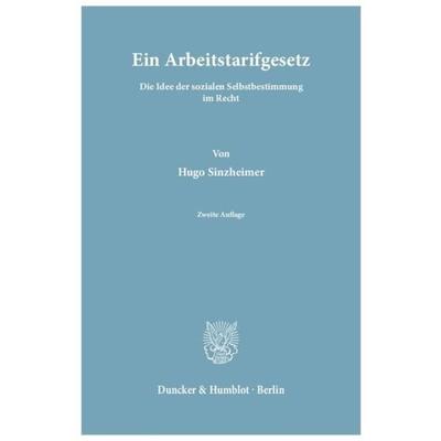 Ein Arbeitstarifgesetz., Taschenbuch von Hugo Sinzheimer, Duncker & Humblot, 978-3-428-03875-6