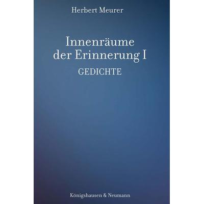 Innenräume der Erinnerung I, Gebundene Ausgabe von Herbert Meurer, Königshausen u. Neumann, 978-3-8260-9456-9