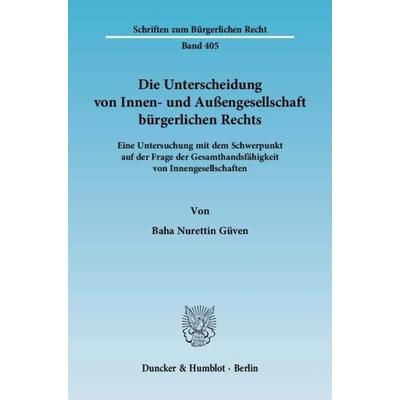 Die Unterscheidung von Innen- und Außengesellschaft bürgerlichen Rechts., Taschenbuch von Baha Nurettin Güven, Duncker & Humblot, 978-3-428-13260-7