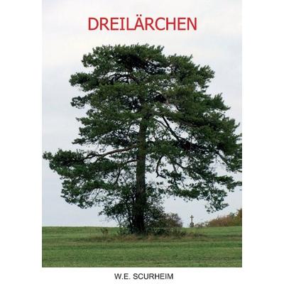 DREILÄRCHEN, Taschenbuch von W. E. Scurheim, Tredition, 978-3-7323-1406-5