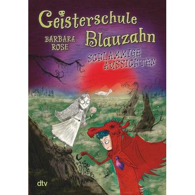 Geisterschule Blauzahn – Schlammige Aussichten, Gebundene Ausgabe von Barbara Rose, dtv, 978-3-423-76378-3